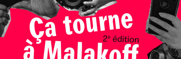 " 2eme édition Ça tourne à Malakoff"